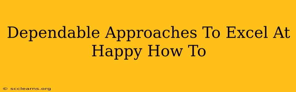 Dependable Approaches To Excel At Happy How To