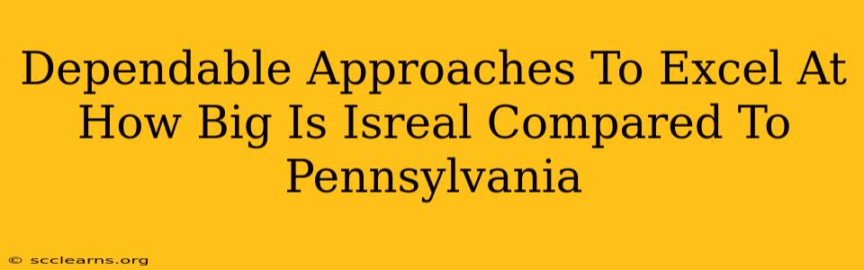 Dependable Approaches To Excel At How Big Is Isreal Compared To Pennsylvania