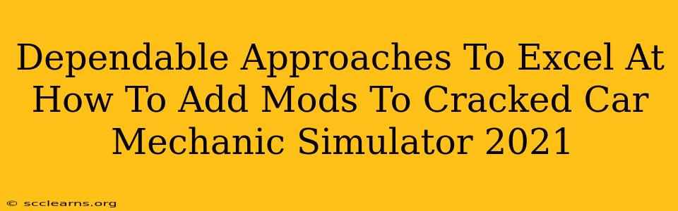 Dependable Approaches To Excel At How To Add Mods To Cracked Car Mechanic Simulator 2021