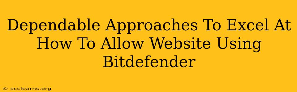 Dependable Approaches To Excel At How To Allow Website Using Bitdefender