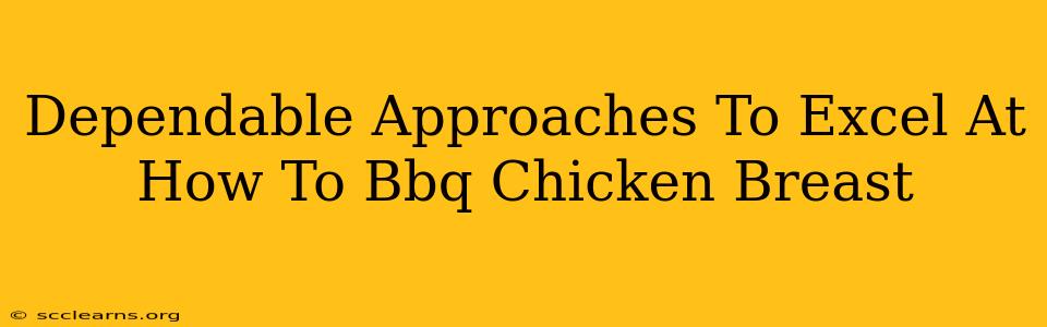 Dependable Approaches To Excel At How To Bbq Chicken Breast