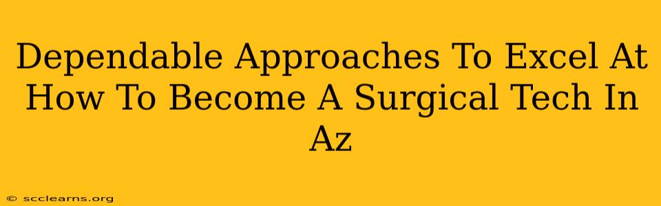 Dependable Approaches To Excel At How To Become A Surgical Tech In Az