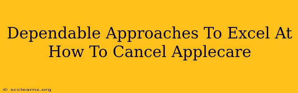 Dependable Approaches To Excel At How To Cancel Applecare