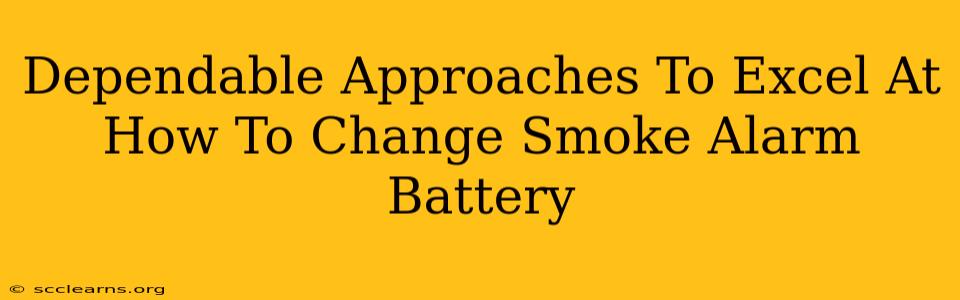 Dependable Approaches To Excel At How To Change Smoke Alarm Battery