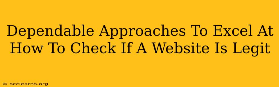 Dependable Approaches To Excel At How To Check If A Website Is Legit