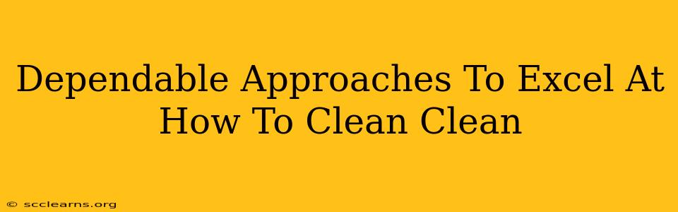 Dependable Approaches To Excel At How To Clean Clean