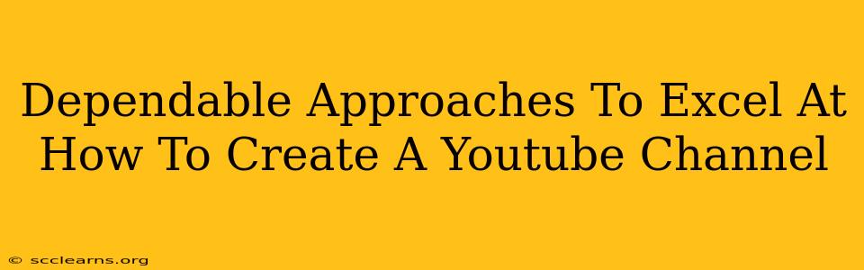 Dependable Approaches To Excel At How To Create A Youtube Channel