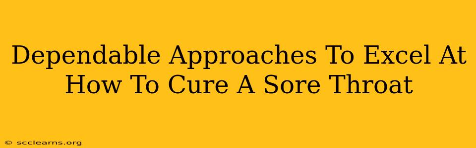 Dependable Approaches To Excel At How To Cure A Sore Throat