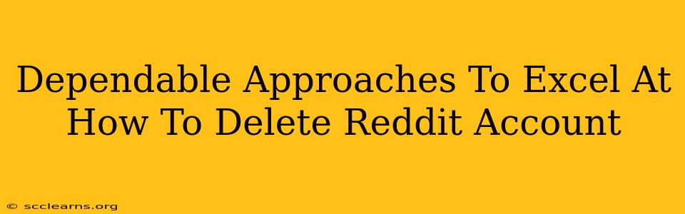 Dependable Approaches To Excel At How To Delete Reddit Account