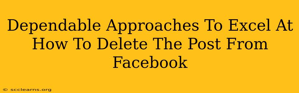 Dependable Approaches To Excel At How To Delete The Post From Facebook