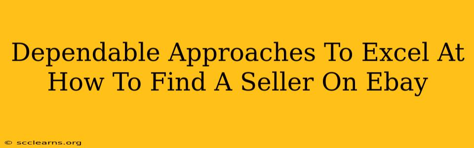 Dependable Approaches To Excel At How To Find A Seller On Ebay