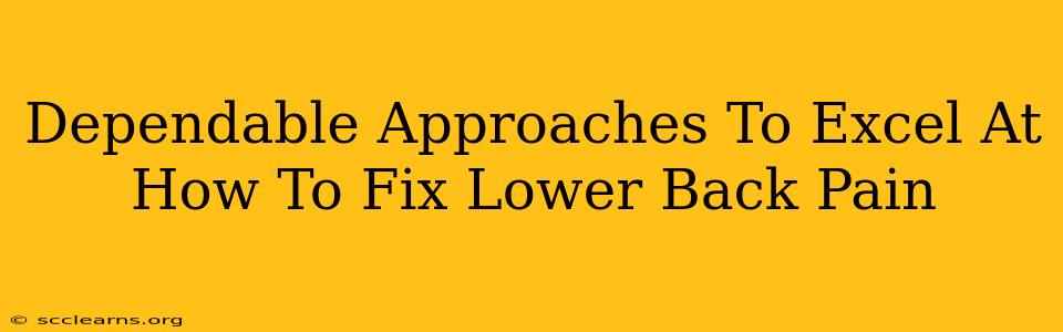 Dependable Approaches To Excel At How To Fix Lower Back Pain