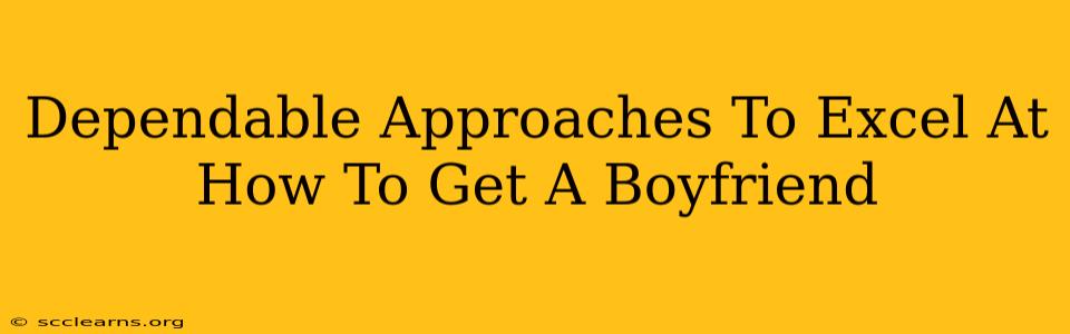 Dependable Approaches To Excel At How To Get A Boyfriend