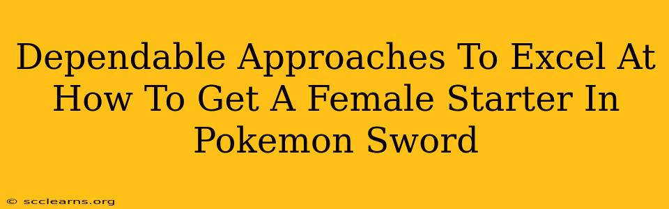 Dependable Approaches To Excel At How To Get A Female Starter In Pokemon Sword