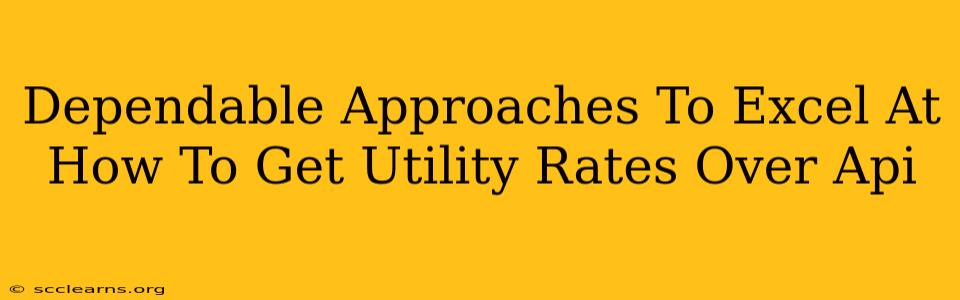 Dependable Approaches To Excel At How To Get Utility Rates Over Api