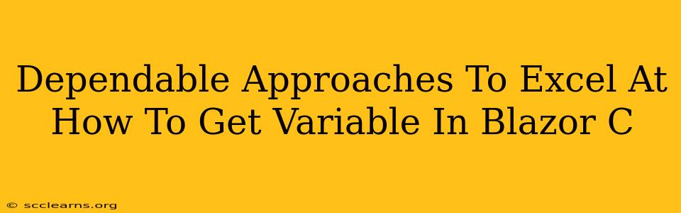 Dependable Approaches To Excel At How To Get Variable In Blazor C