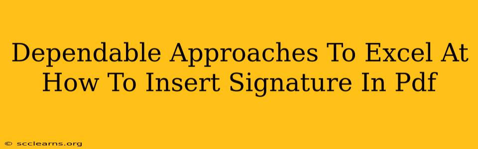 Dependable Approaches To Excel At How To Insert Signature In Pdf