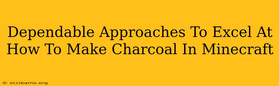 Dependable Approaches To Excel At How To Make Charcoal In Minecraft