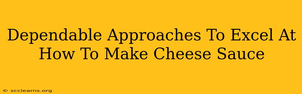 Dependable Approaches To Excel At How To Make Cheese Sauce