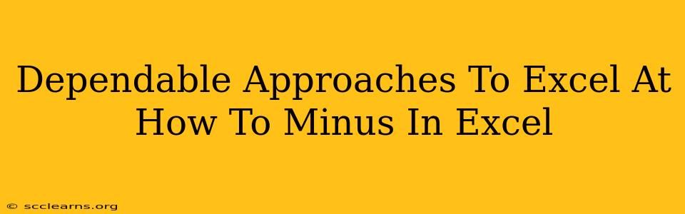 Dependable Approaches To Excel At How To Minus In Excel