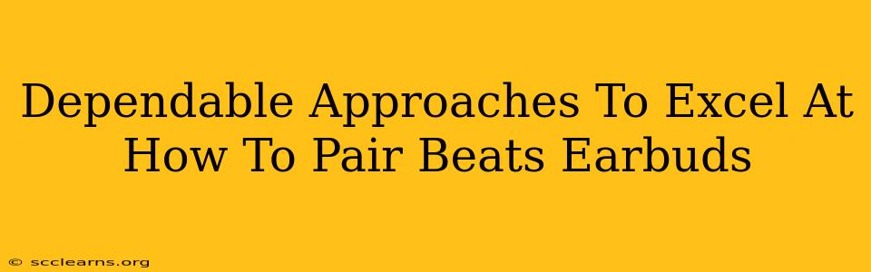 Dependable Approaches To Excel At How To Pair Beats Earbuds