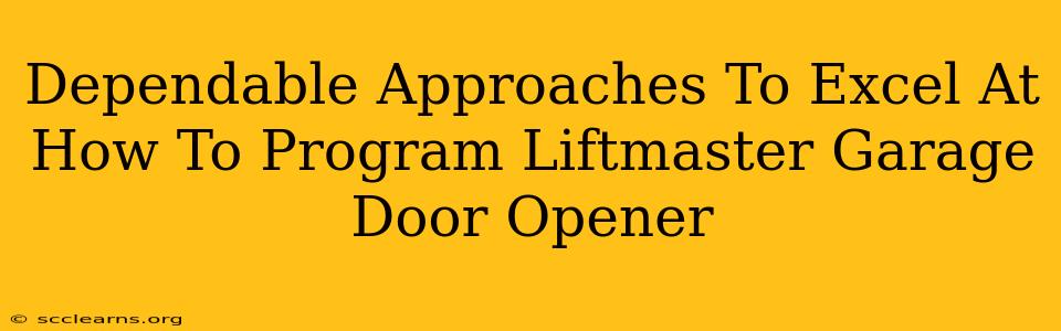 Dependable Approaches To Excel At How To Program Liftmaster Garage Door Opener