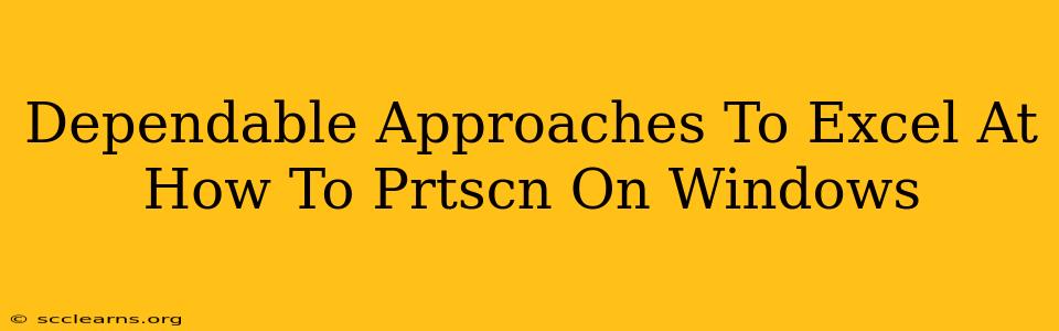 Dependable Approaches To Excel At How To Prtscn On Windows