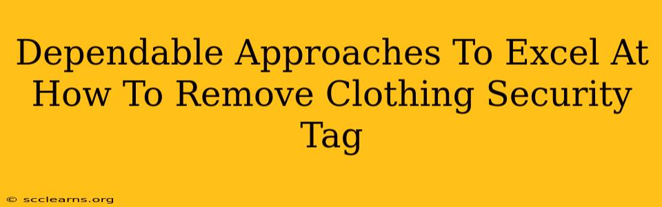 Dependable Approaches To Excel At How To Remove Clothing Security Tag