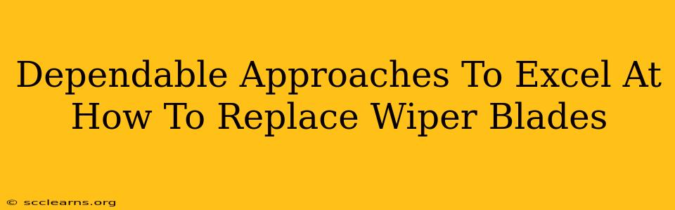 Dependable Approaches To Excel At How To Replace Wiper Blades