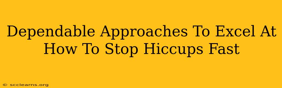 Dependable Approaches To Excel At How To Stop Hiccups Fast