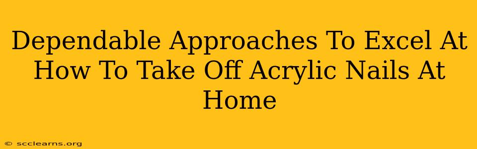 Dependable Approaches To Excel At How To Take Off Acrylic Nails At Home