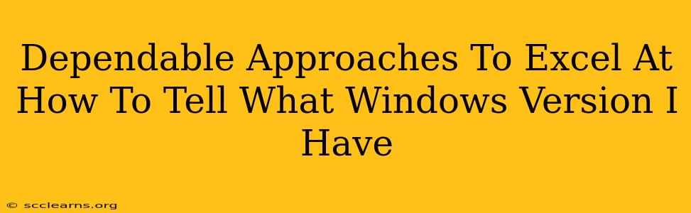 Dependable Approaches To Excel At How To Tell What Windows Version I Have