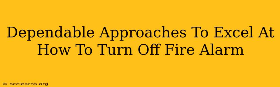 Dependable Approaches To Excel At How To Turn Off Fire Alarm