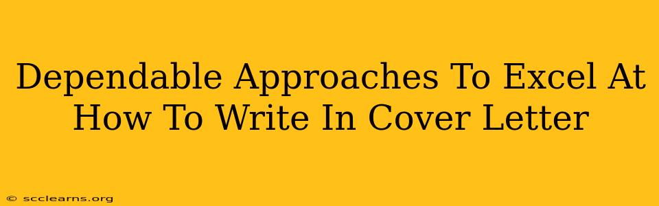 Dependable Approaches To Excel At How To Write In Cover Letter