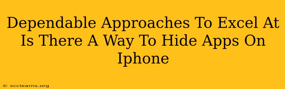 Dependable Approaches To Excel At Is There A Way To Hide Apps On Iphone