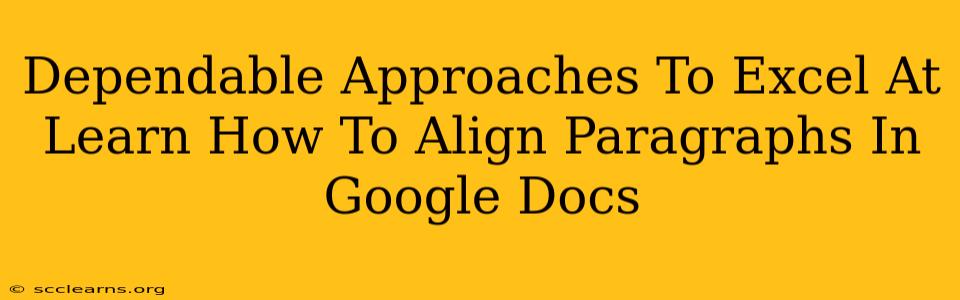 Dependable Approaches To Excel At Learn How To Align Paragraphs In Google Docs