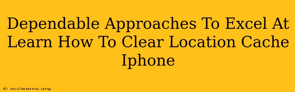 Dependable Approaches To Excel At Learn How To Clear Location Cache Iphone