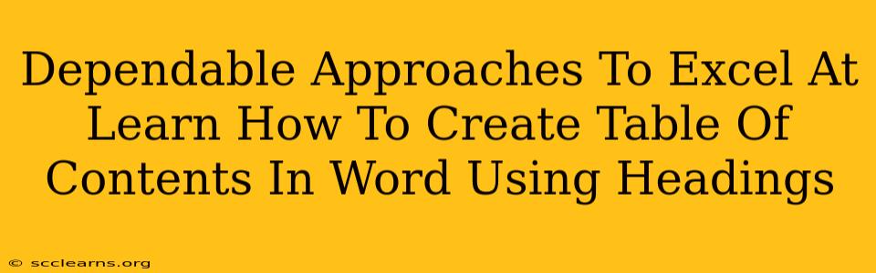 Dependable Approaches To Excel At Learn How To Create Table Of Contents In Word Using Headings