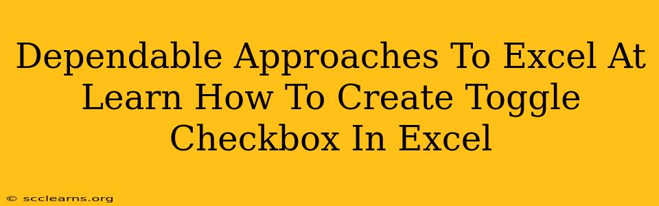 Dependable Approaches To Excel At Learn How To Create Toggle Checkbox In Excel