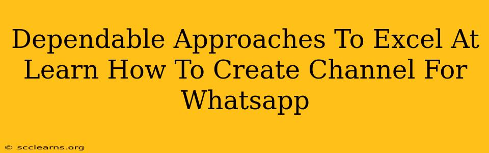 Dependable Approaches To Excel At Learn How To Create Channel For Whatsapp