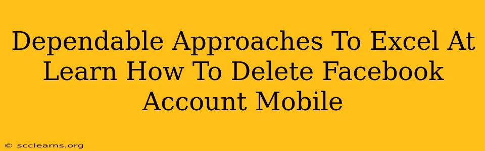 Dependable Approaches To Excel At Learn How To Delete Facebook Account Mobile