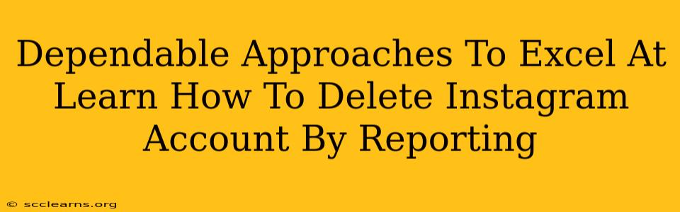 Dependable Approaches To Excel At Learn How To Delete Instagram Account By Reporting