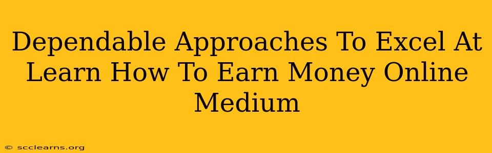 Dependable Approaches To Excel At Learn How To Earn Money Online Medium