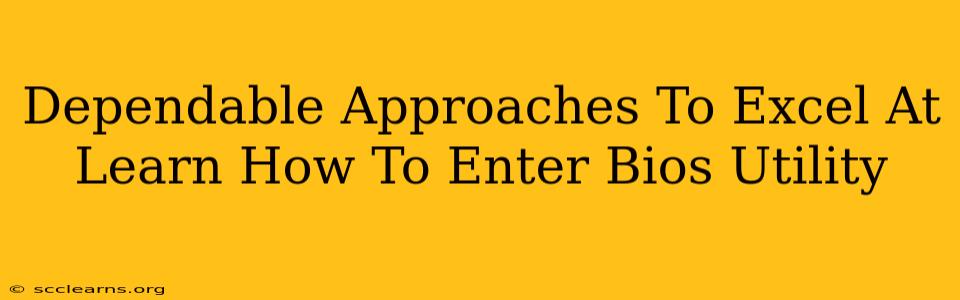 Dependable Approaches To Excel At Learn How To Enter Bios Utility