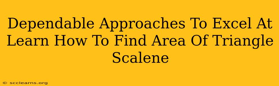 Dependable Approaches To Excel At Learn How To Find Area Of Triangle Scalene