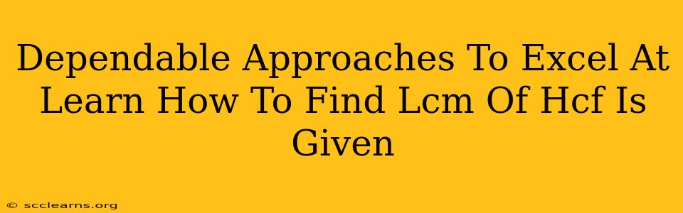 Dependable Approaches To Excel At Learn How To Find Lcm Of Hcf Is Given