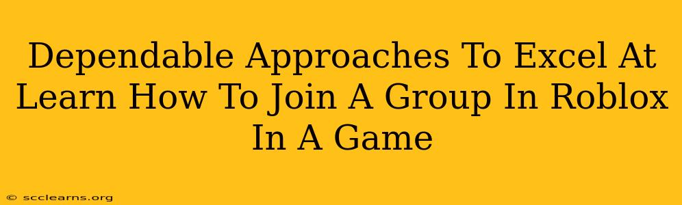 Dependable Approaches To Excel At Learn How To Join A Group In Roblox In A Game