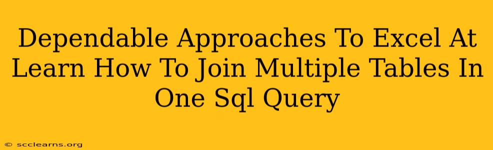 Dependable Approaches To Excel At Learn How To Join Multiple Tables In One Sql Query