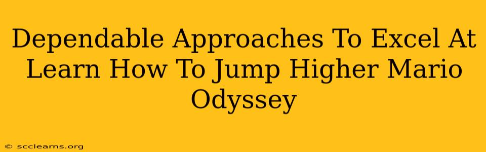 Dependable Approaches To Excel At Learn How To Jump Higher Mario Odyssey