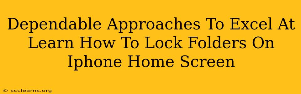 Dependable Approaches To Excel At Learn How To Lock Folders On Iphone Home Screen
